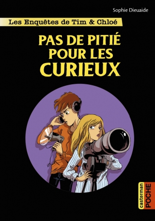 Les enquêtes de Tim et Chloé - Pas de pitié pour les curieux