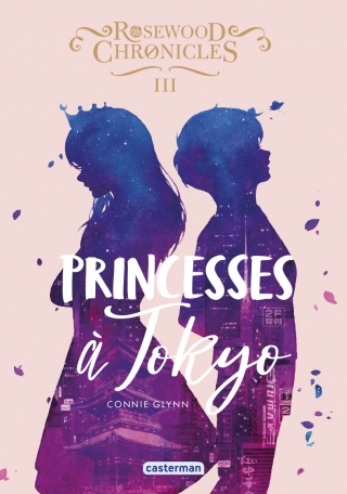 Rosewood Chronicles - Tome 3 - Princesses à Tokyo